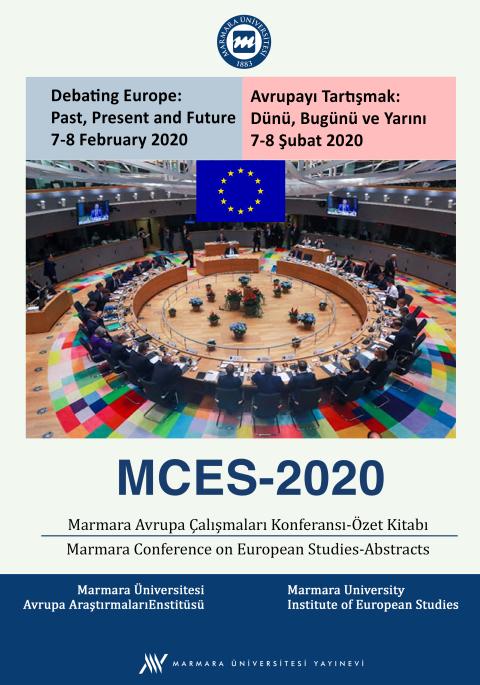 MCES-2020:  Avrupa Çalışmaları Konferansı 2020 Özet Kitabı: Avrupayı Tartışmak: Dünü, Bugünü ve Yarını, 7-8 Şubat 2020 = Marmara Conference